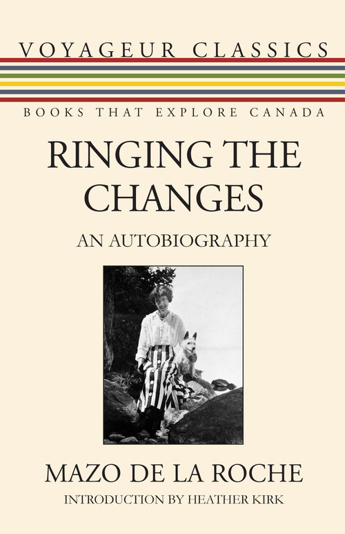 Ringing the Changes (An Autobiography) by Mazo de la Roche, Heather Kirk, Michael Gnarowski, 9781459730373