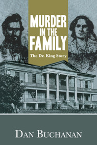 Murder in the Family (The Dr. King Story) by Dan Buchanan, 9781459730762