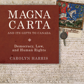 Magna Carta and Its Gifts to Canada (Democracy, Law, and Human Rights) by Carolyn Harris, 9781459731127