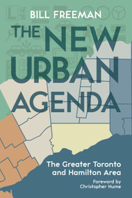 The New Urban Agenda (The Greater Toronto and Hamilton Area) by Bill Freeman, Christopher Hume, 9781459731097