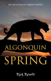Algonquin Spring (An Algonquin Quest Novel) by Rick Revelle, 9781459730632