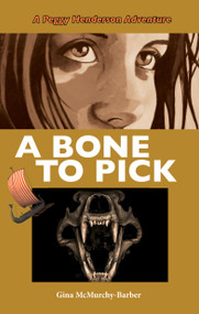 A Bone to Pick (A Peggy Henderson Adventure) by Gina McMurchy-Barber, 9781459730724
