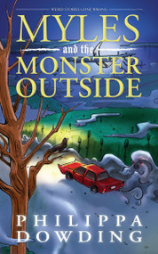 Myles and the Monster Outside (Weird Stories Gone Wrong) by Philippa Dowding, 9781459729438