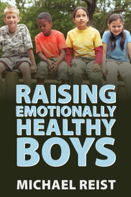 Raising Emotionally Healthy Boys by Michael Reist, 9781459731394