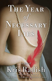 The Year of Necessary Lies (A Novel) by Kris Radish, 9781940716510