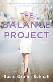 The Balance Project (A Novel) by Susie Orman Schnall, 9781940716671