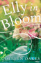Elly in Bloom (A Novel) by Colleen Oakes, 9781940716091