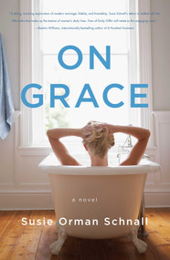 On Grace (A Novel) by Susie Orman Schnall, 9781940716138