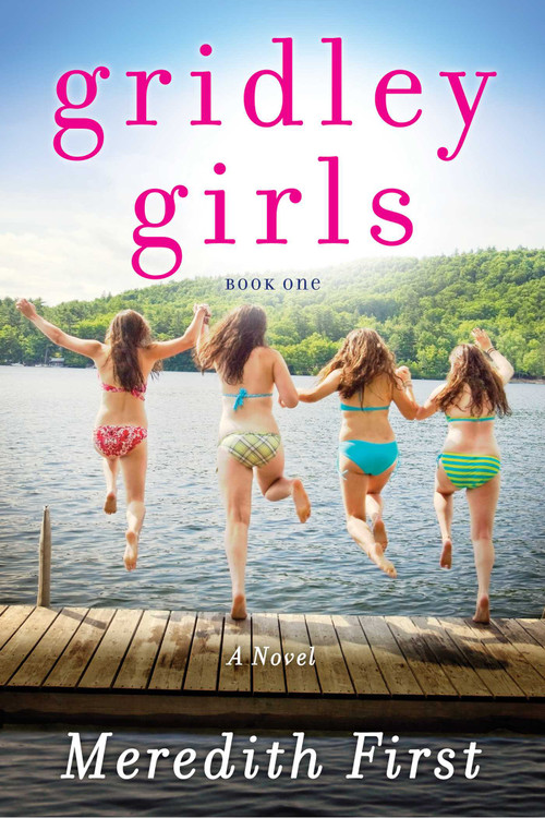 Gridley Girls (A Novel) by Meredith First, 9781940716978