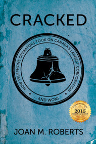 Cracked (How Telephone Operators Took on Canada's Largest Corporation ... And Won) by Joan M. Roberts, 9781459731721