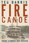 Fire Canoe (Prairie Steamboat Days Revisited) by Ted Barris, 9781459732087