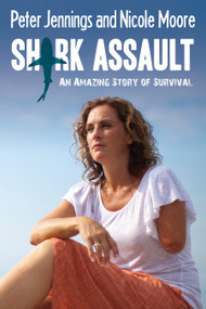 Shark Assault (An Amazing Story of Survival) by Peter Jennings, Nicole Moore, 9781459732179