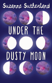 Under the Dusty Moon by Suzanne Sutherland, 9781459732025
