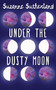 Under the Dusty Moon by Suzanne Sutherland, 9781459732025