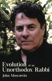 Evolution of an Unorthodox Rabbi by John Moscowitz, 9781459733190