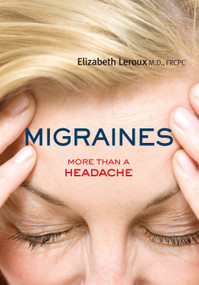Migraines (More than a Headache) by Dr. Elizabeth Leroux, 9781459732896