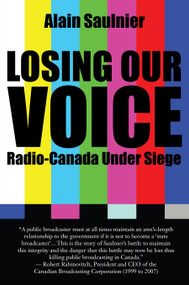 Losing Our Voice (Radio-Canada Under Siege) by Alain Saulnier, Pauline Couture, 9781459733152