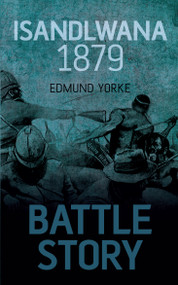 Isandlwana 1879 by Edmund Yorke, 9781459734142