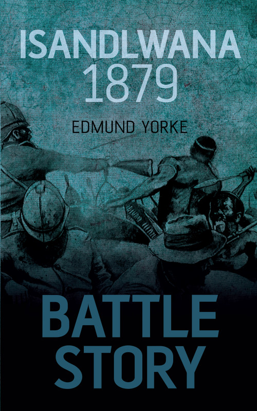 Isandlwana 1879 by Edmund Yorke, 9781459734142