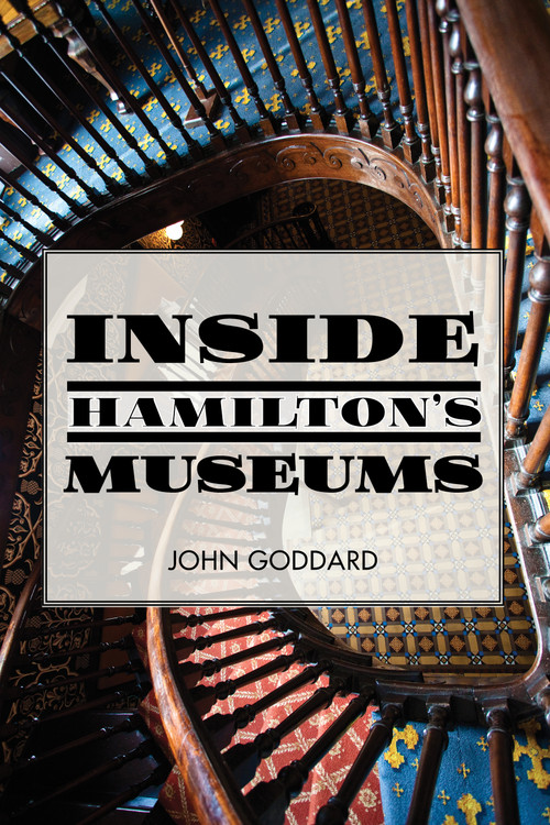 Inside Hamilton's Museums by John Goddard, 9781459733541