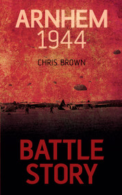 Arnhem 1944 - 9781459734081 by Chris Brown, 9781459734081