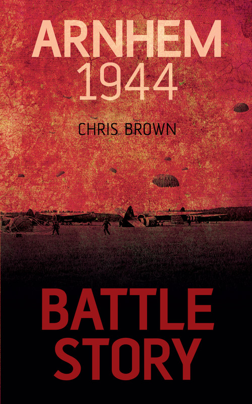 Arnhem 1944 - 9781459734081 by Chris Brown, 9781459734081