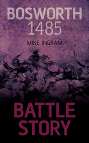 Bosworth 1485 - 9781459733961 by Mike Ingram, 9781459733961