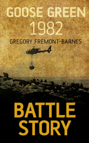 Goose Green 1982 by Gregory Fremont-Barnes, 9781459733930