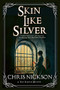 Skin Like Silver by Chris Nickson, 9780727885708