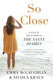 So Close - 9781940716763 by Emma McLaughlin, Nicola Kraus, 9781940716763