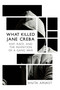 What Killed Jane Creba (Rap, Race, and the Invention of a Gang War) by Anita Arvast, 9781459735064