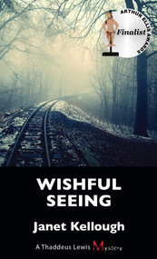 Wishful Seeing (A Thaddeus Lewis Mystery) by Janet Kellough, 9781459735378