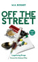 Off the Street (Legalizing Drugs) by W.A. Bogart, Sukanya Pillay, 9781459734975
