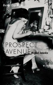 Prospect Avenue (Border City Blues) by Michael Januska, 9781459735941