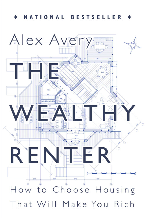 The Wealthy Renter (How to Choose Housing That Will Make You Rich) by Alex Avery, 9781459736467