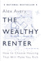 The Wealthy Renter (How to Choose Housing That Will Make You Rich) by Alex Avery, 9781459736467