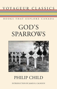 God's Sparrows by Philip Child, James R. Calhoun, Michael Gnarowski, 9781459736436
