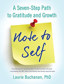 Note to Self (A Seven-Step Path to Gratitude and Growth) by Laurie Buchanan, 9781631521133
