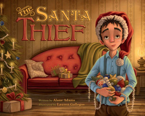The Santa Thief by Alane Adams, Lauren Gallegos, 9781940716862