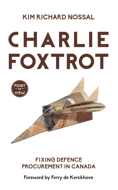 Charlie Foxtrot (Fixing Defence Procurement in Canada) by Kim Richard Nossal, Ferry de Kerckhove, 9781459736757