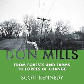 Don Mills (From Forests and Farms to Forces of Change) by Scott Kennedy, 9781459736825