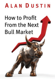 How to Profit from the Next Bull Market by Alan Dustin, 9781459737495