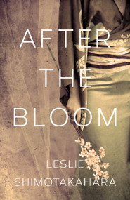 After the Bloom by Leslie Shimotakahara, 9781459737433