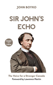 Sir John's Echo (The Voice for a Stronger Canada) by John Boyko, 9781459738157