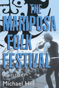 The Mariposa Folk Festival (A History) by Michael Hill, 9781459737730