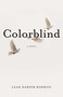 Colorblind (A Novel) by Leah Harper Bowron, 9781943006083