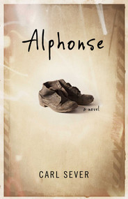 Alphonse (A Novel) by Carl Sever, 9781943006243