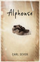 Alphonse (A Novel) by Carl Sever, 9781943006243