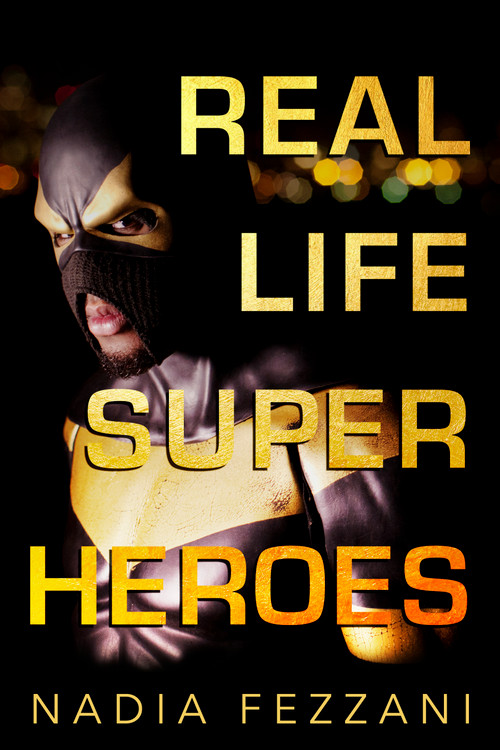Real Life Super Heroes by Nadia Fezzani, 9781459739154