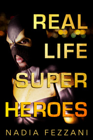 Real Life Super Heroes by Nadia Fezzani, 9781459739154